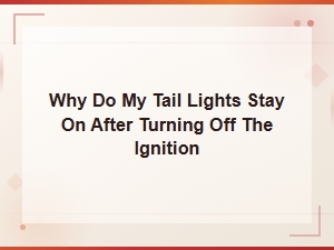 Troubleshooting Persistent Tail Lights: Common Causes
